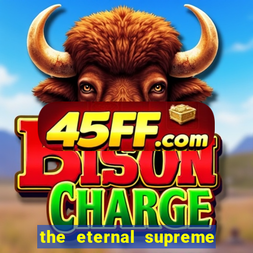 the eternal supreme pt br
